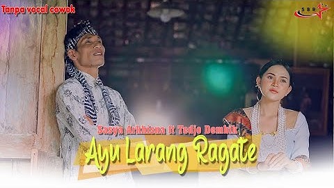 Ayu Larang Ragate-Sasya Arkhisna ft Tedjo Dembik ( KARAOKE TANPA VOCAL COWOK )