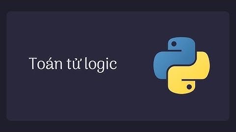 Bài 12: Toán tử logic trong Python