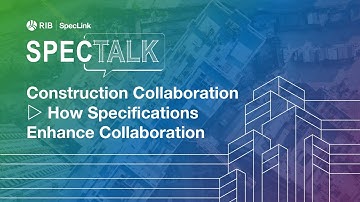 Construction Collaboration ▷ How Specifications Enhance Collaboration [RIB SpecTalk]