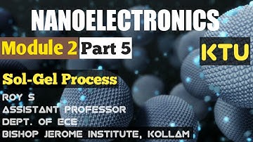 Module 2|Part 5|NANOELECTRONICS| Sol Gel Process