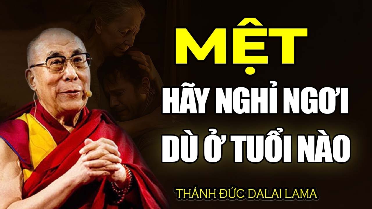 Khi cuộc sống QUÁ MỆT MỎI Thì Hãy Nghe Bài Giảng Này Để Vượt Qua_Thánh Đức Đạt Lai Lạt Ma