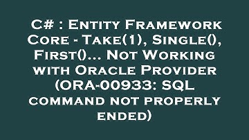 C# : Entity Framework Core - Take(1), Single(), First()... Not Working with Oracle Provider (ORA-009