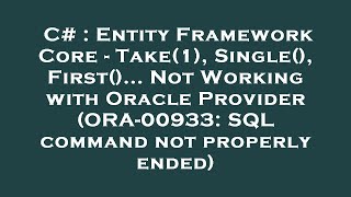 C# : Entity Framework Core - Take(1), Single(), First()... Not Working with Oracle Provider (ORA-009