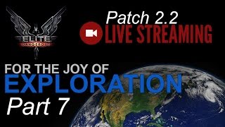 Elite Dangerous Livestream - The Joy of Exploration - Part 7