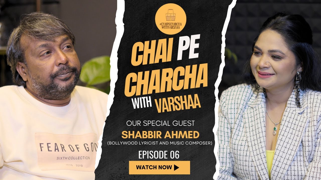 BOLLYWOOD SONG LYRICIST  Ft. Shabbir Ahmed | Chai Pe Charcha with Varshaa | Episode 6