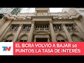 El banco central baj otros 10 puntos la tasa de inters y la ubic en 50