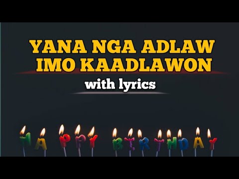 YANA NGA ADLAW IMO KAADLAWON WARAY BIRTHDAY MANANITA SONG with lyrics