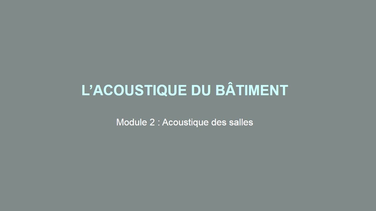Module 2 - Acoustique des salles Module 2 - Acoustique des salles #1