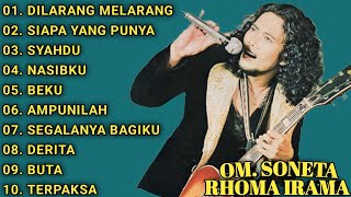 KUMPULAN LAGU RHOMA IRAMA || FULL ALBUM || DILARANG MELARANG - SIAPA YANG PUNYA - SYAHDU