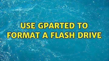 Use gparted to format a flash drive
