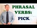 Phrasal Verbs - Expressions with 'PICK'