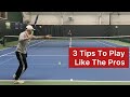 3 tips to play like the pros