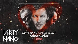 Dirty Nano ❌ James Blunt - Bonfire Heart | Remix Resimi