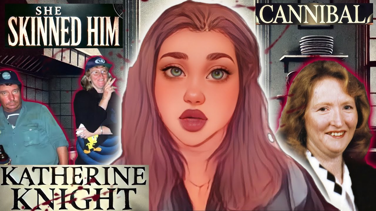 The Female Hannibal Lecter - Kathrine Knight, She Did What?