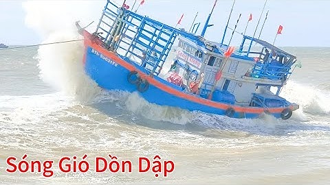 Sóng Gió Dồn Dập Đoàn Ghe Nghiêng Lắc Dữ Dội