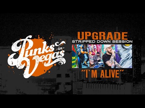 Upgrade "I'm Alive" Punks in Vegas Stripped Down Session