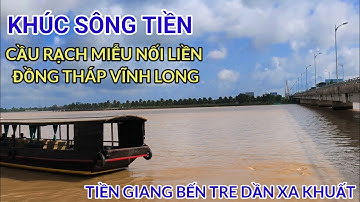 Khúc Sông Tiền | Cầu Rạch Miễu  Nối Liền Tỉnh Đồng Tháp Vĩnh Long | Tiền Giang Bến Tre Dần Xa Khuất