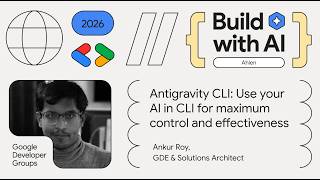 Antigravity CLI: AI in the Terminal for Maximum Control | Ankur Roy (Build with AI 2026) Guide