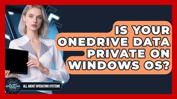 Is Your OneDrive Data Private On Windows OS? - All About Operating Systems