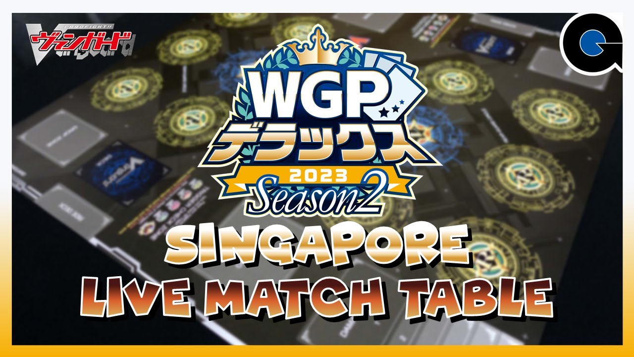 WGP Deluxe 2023 Season 2 Singapore LIVE Match Table