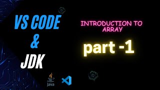 0. How to download VS Code and JDK 20 | Introduction part to Array |
