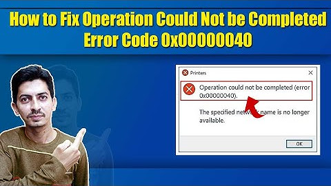 How to Fix Error 0x00000040 The Specific Network Name is No Longer Available