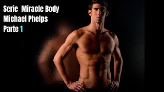 Serie  Miracle Body    Michael Phelps   Parte 1