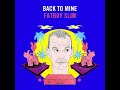 Fatboy Slim - Back To Mine (Minimix) [Official Mix]