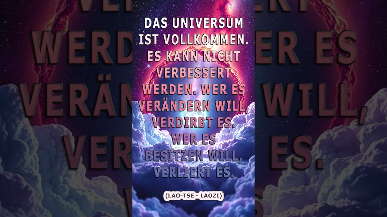 Das Universum ist vollkommen | Laozi | Sprüche und Zitate | SprücheMeister