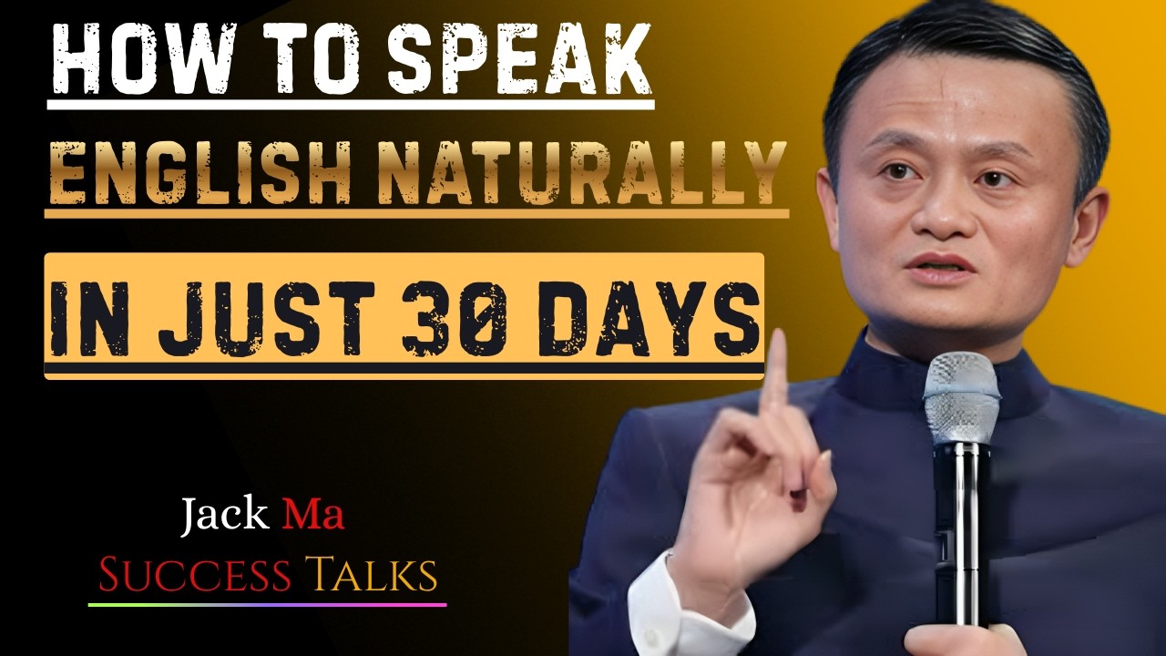 How to Speak English Naturally in Just 30 Days | Best Speech By Jack Ma