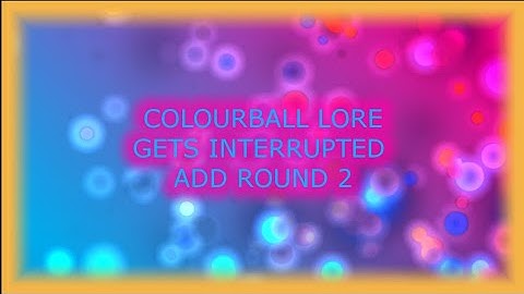 Colourball Lore cyan Gets Interrupted Add Round 2