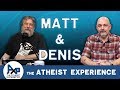 Atheist Experience 24.10 with Matt Dillahunty & Denis Loubet