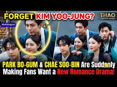 Forget Kim Yoo-jung? Park Bo-gum & Chae Soo-bin Are Suddenly Making Fans Want a New Romance Drama!