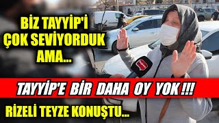Pahalilik Tayyi̇p Yüzünden, Bi̇r Daha Tayyi̇pe Oy Yok Di̇yen Ri̇zeli̇ Teyze Net Konuştu