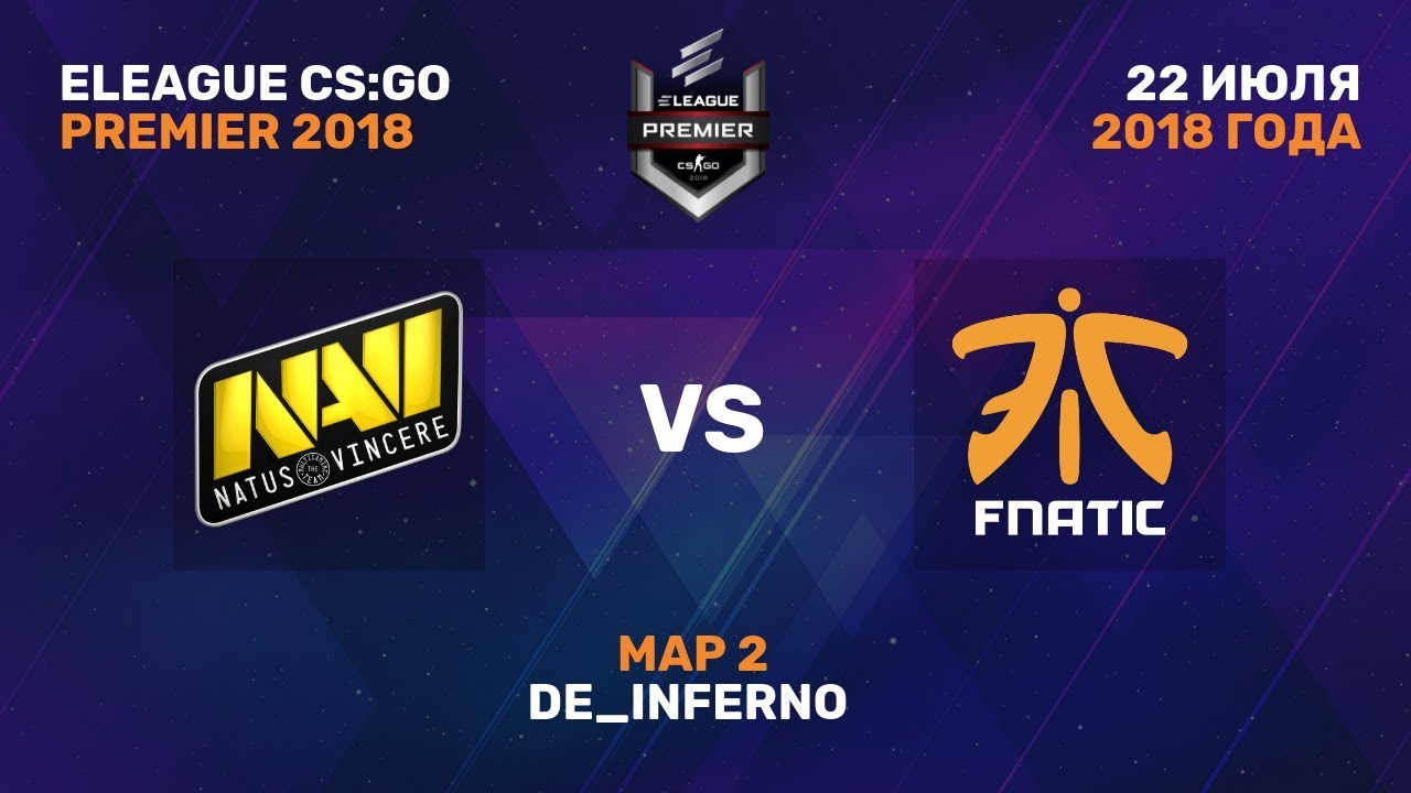 Na'Vi vs Fnatic HD-720 [ELEAGUE Premier 2018] map2 - de_inferno