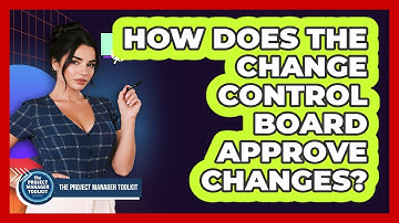 How Does The Change Control Board Approve Changes?