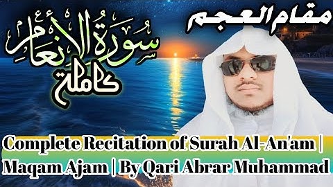Full Surah Al-An'am | Maqam Ajam | Qari Abrar 🎙️ سورة الأنعام كاملة بمقام العجم بصوت أبرار محمد🌿