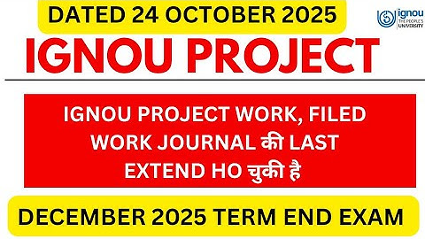 Extension of last date for submission of Project Report, Filed Work Journal, Practicum...?