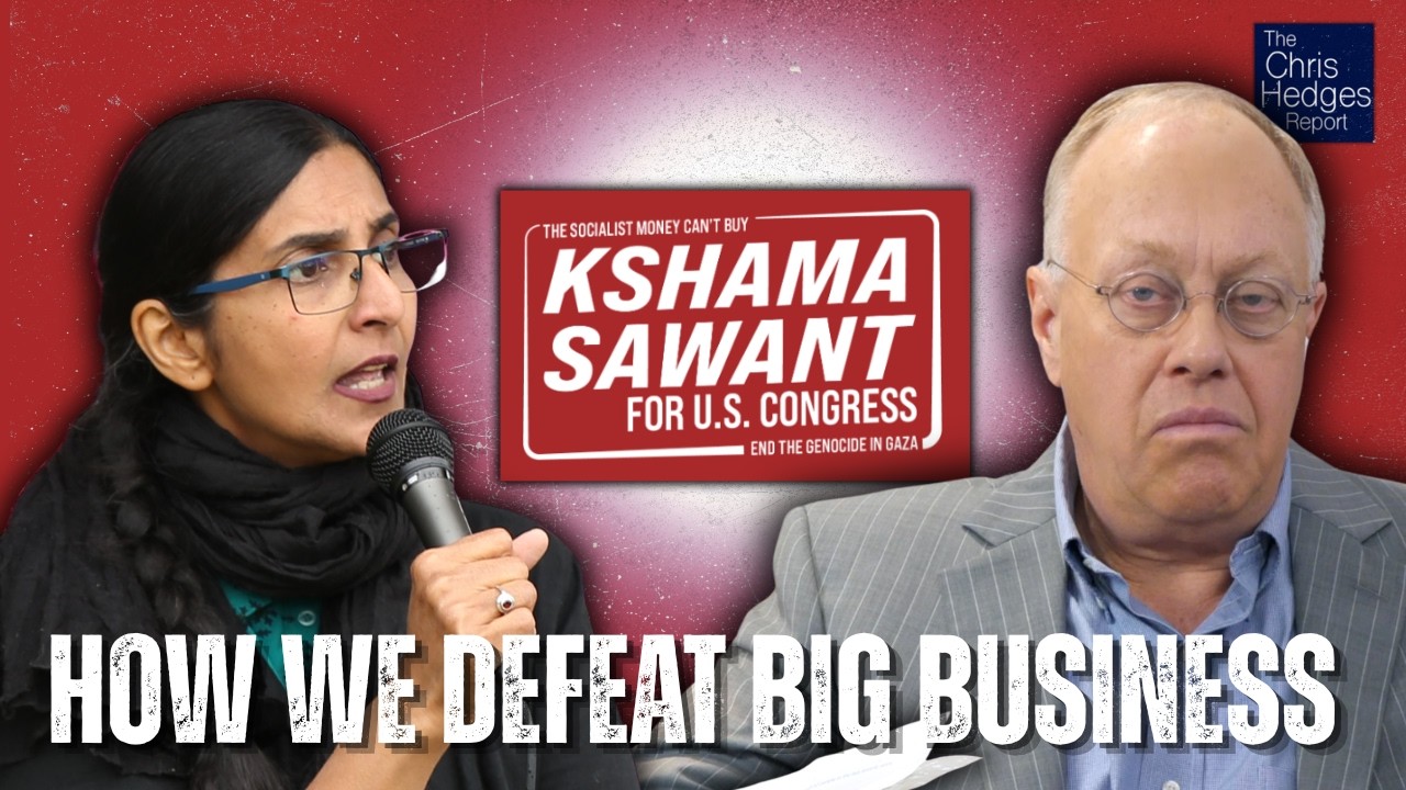 Fighting the Corporate Duopoly at the Ballot Box (w/ Kshama Sawant) | The Chris Hedges Report