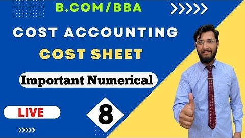 Cost Accounting | Cost sheet | Important Numerical | Exam 2022 | B.com/BBA |#8  By Vipul sharma sir