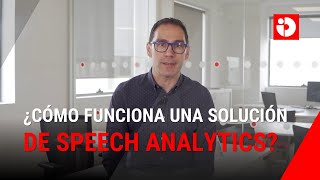 ¿Cómo funciona una solución de Speech Analytics?