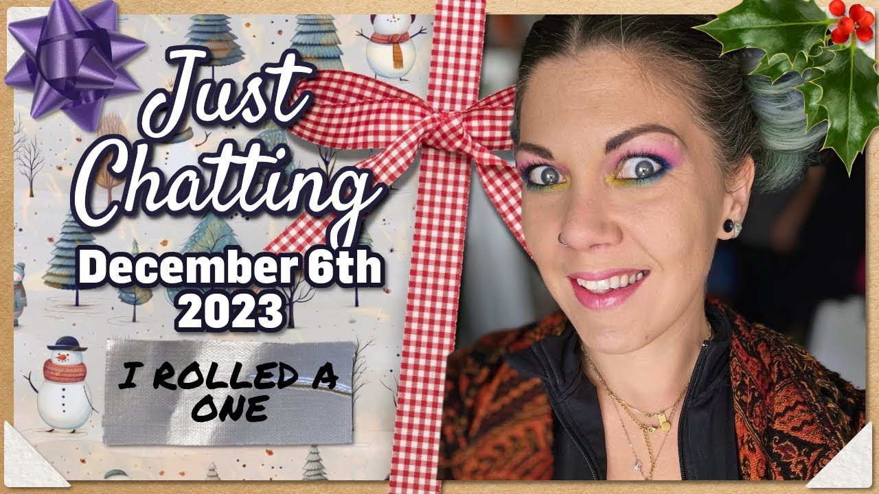 I rolled a one 🎲 Just Chatting with ClassyKatie: December 6th 2023