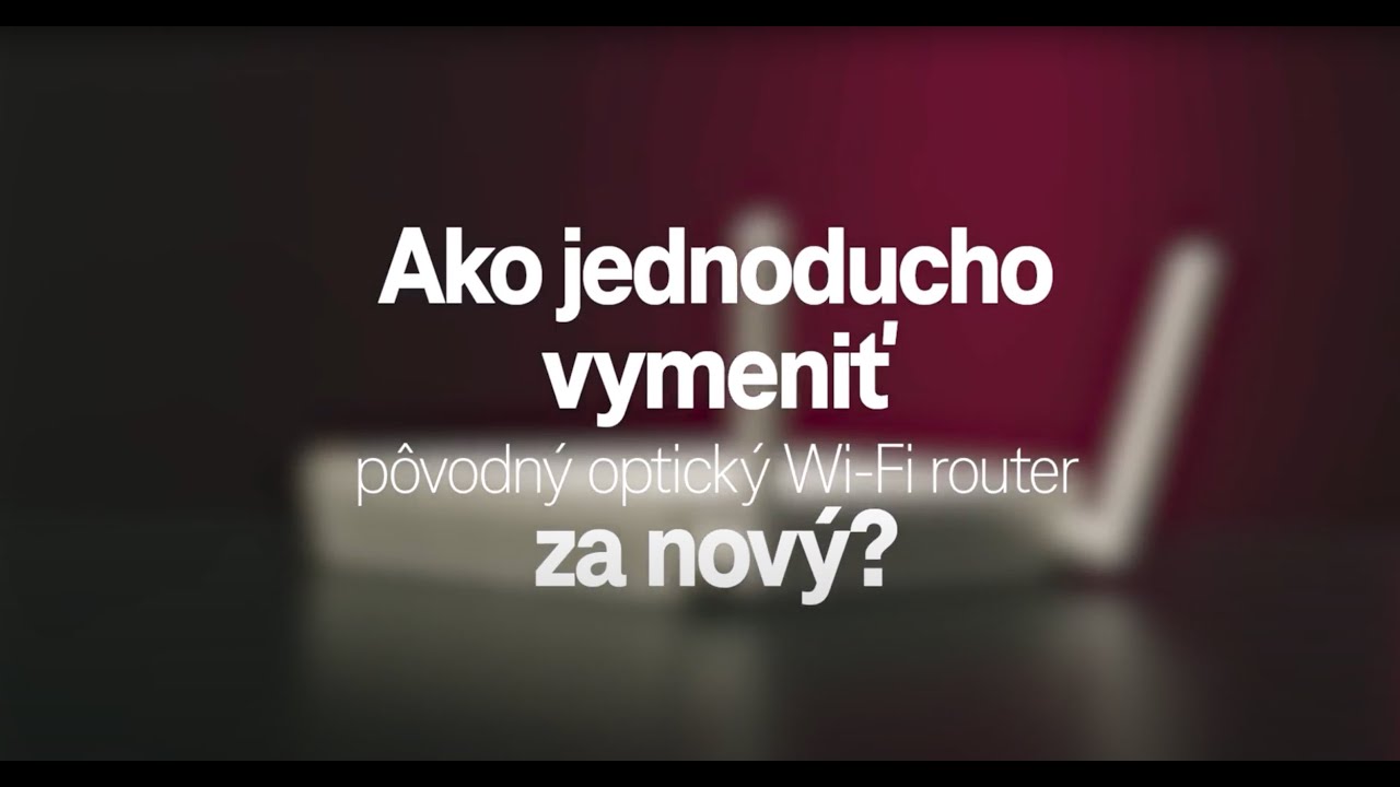 Jednoduchý návod na výmenu optického Wi-Fi routera | (Telekom návod) -  YouTube