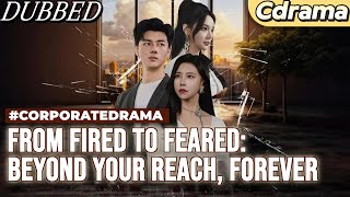 From Fired to Feared: Beyond Your Reach, Forever | “From Secret Fiancé to Vengeful Heir! 💔”