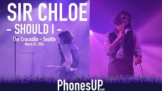 Should I Live - Sir Chloe Live - Seattle - 3/25/24 - PhonesUP