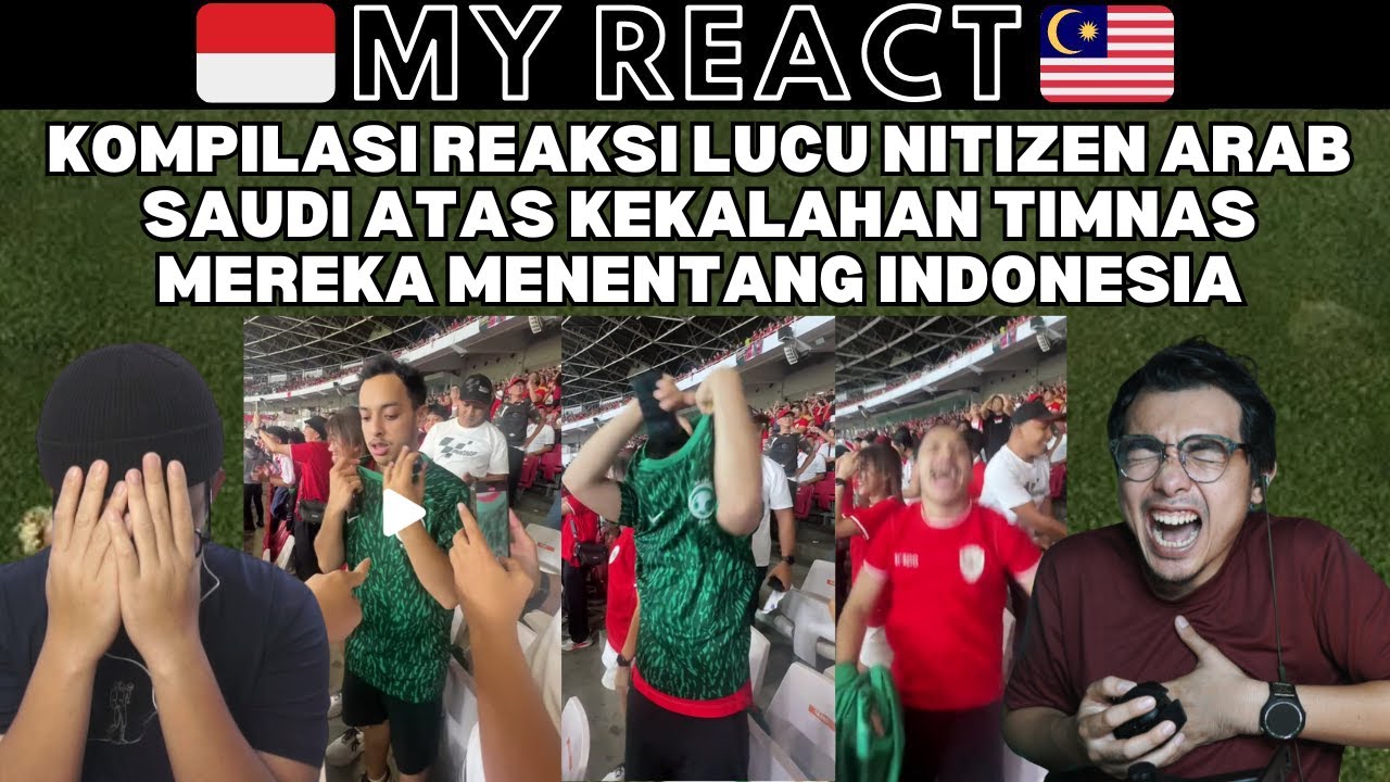 KOMPILASI REAKSI LUCU NITIZEN ARAB SAUDI ATAS KEKALAHAN TIMNAS MEREKA MENENTANG INDONESIA
