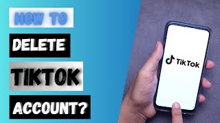 How to Delete TikTok Account?