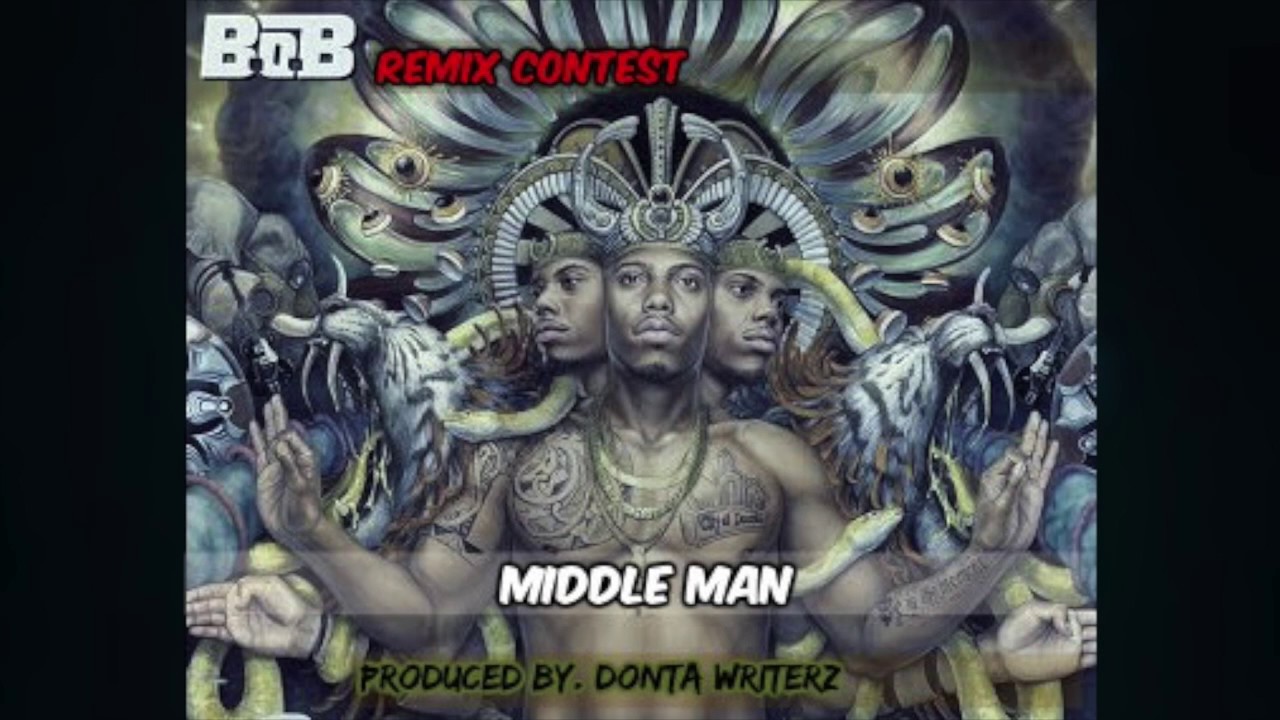 BoB Remix Contest ( Middle Man) Prod. by. Donta Writerz