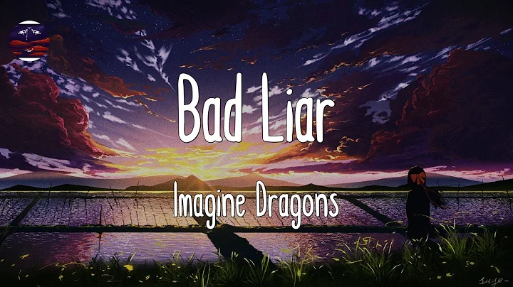 Imagine Dragons - Bad Liar (Lyrics) || (Mix)