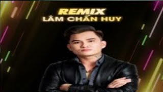 Lâm Chấn Huy Remix 2022 - Liên Khúc Nhạc Trẻ Remix Hay Nhất Của Lâm Chấn Huy 2022